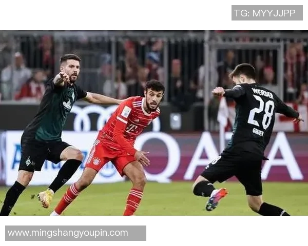 不莱梅与拜仁精彩对决直播全程回顾与分析